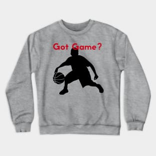 Got Game? Crewneck Sweatshirt